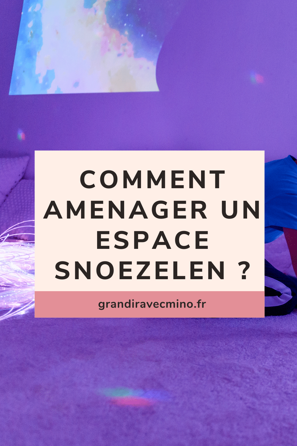 Organiser un espace sensoriel Snoezelen quels aménagements