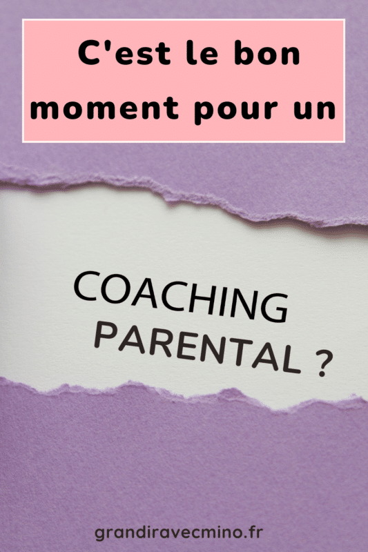 c'est le bon moment pour un coaching parental ?