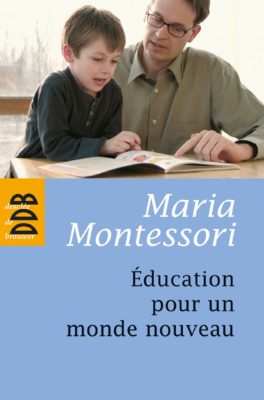 Maria montessori education pour un monde nouveau
